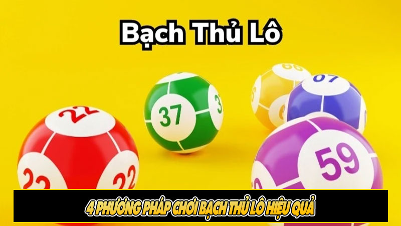 4 Phương pháp chơi bạch thủ lô hiệu quả