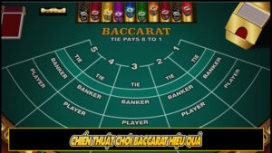 Chiến thuật chơi Baccarat hiệu quả