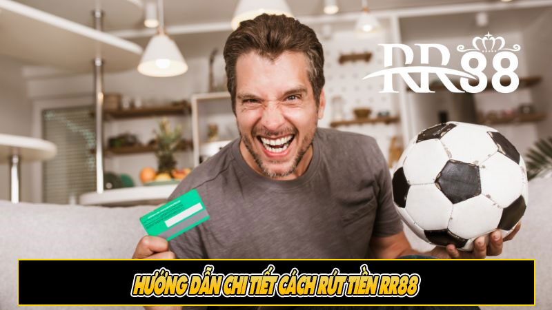 Hướng dẫn chi tiết cách rút tiền RR88